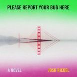 Please Report Your Bug Here, Josh Riedel