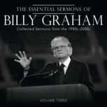 The Essential Sermons of Billy Graham..., Billy Graham