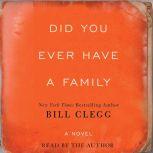 Did You Ever Have A Family, Bill  Clegg