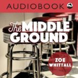 Middle Ground, Zoe Whittall