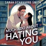 Much Ado About Hating You, Sarah Echavarre Smith