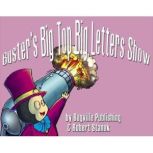 Busters Big Top Big Letters Show, Robert Stanek