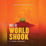 When the World Shook, H. Rider Haggard