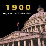 1900 OR, THE LAST PRESIDENT, Ingersoll Lockwood