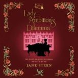 Lady Ambitions Dilemma, Jane Steen