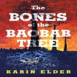 The Bones of the Baobab Tree, Karin Elder