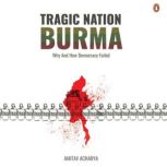 Tragic Nation Burma, Amitav Acharya