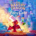 The Bakery Dragon and the Fairy Cake, Devin Elle Kurtz