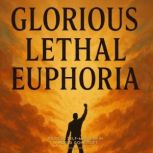 Glorious Lethal Euphoria Radical Sel..., Jack Sayler