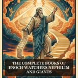 The Complete Books of Enoch, Watchers..., Various Ancient Writers