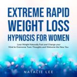 Extreme Rapid Weight Loss Hypnosis fo..., Natalie Lee