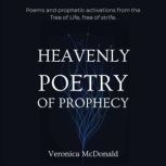 Heavenly Poetry of Prophecy, Veronica McDonald