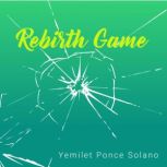 Rebirth Game, Yemilet Ponce Solano