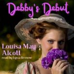 Debbys Debut, Louisa May Alcott
