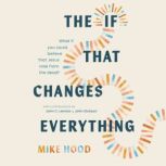 The If That Changes Everything, Mike Hood