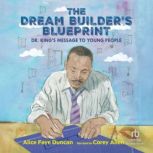 The Dream Builders Blueprint, Alice Faye Duncan