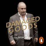 Damaged Goods, Oliver Shah