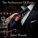 THE ARCHITECTURE OF PEACE, Jalen Woods