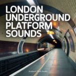 London Underground Platform Sounds, Ambient Rest Audio