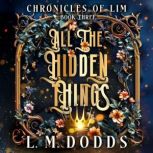 All the Hidden Things, L.M. Dodds