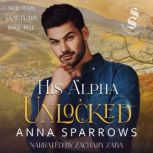 His Alpha Unlocked, Anna Sparrows