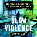 Slow Violence, Ranita Ray