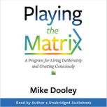 Playing the Matrix, Mike Dooley