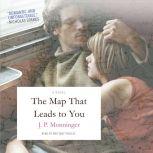 The Map That Leads to You, J.P. Monninger