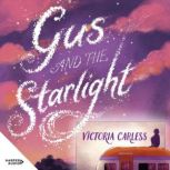 Gus and the Starlight, Victoria Carless