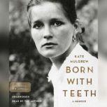 Born with Teeth A Memoir, Kate Mulgrew