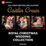 Harlequin Presents Royal Christmas We..., Caitlin Crews
