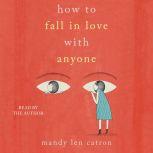 How to Fall in Love with Anyone, Mandy Len Catron