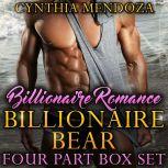 Billionaire Romance: Billionaire Bear 4 Part Box Set (Shifter Romance Alpha Bear Shifter Paranormal Romance Shapeshifter Romance), Cynthia Mendoza