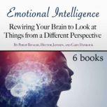 Emotional Intelligence Rewiring Your Brain to Look at Things from a Different Perspective, Samirah Eaton