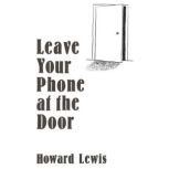 Leave Your Phone at the Door, Howard Lewis