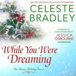 While You Were Dreaming, Celeste Bradley