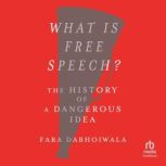 What Is Free Speech?, Fara Dabhoiwala