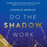 Do the Shadow Work, Charlie Morley