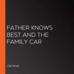 Father Knows Best and The Family Car, Carl Amari