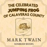 The Celebrated Jumping Frog of Calave..., Mark Twain
