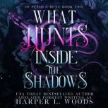 What Hunts Inside the Shadows, Harper L. Woods