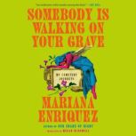 Somebody Is Walking on Your Grave, Mariana Enriquez
