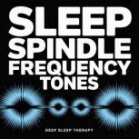 Sleep Spindle Frequency Tones, Deep Sleep Therapy