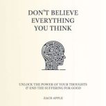 Dont Believe Everything You Think, Zach Apple