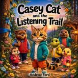 Casey Cat and the Listening Trail, Andrew Ford