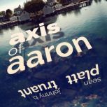 Axis of Aaron, Johnny B. Truant