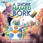 A Snork Named Bork, Bradley T. Morris