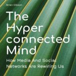 The Hyperconnected Mind, Brian Gibson