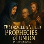 The Oracles Veiled Prophecies of Uni..., Hoang Nguyen