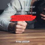 The Anger Management Workbook A Prac..., Ryan Wright